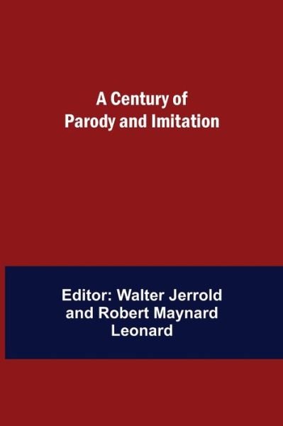 A Century of Parody and Imitation - Walter Jerrold - Bøker - Alpha Edition - 9789354847257 - 5. august 2021