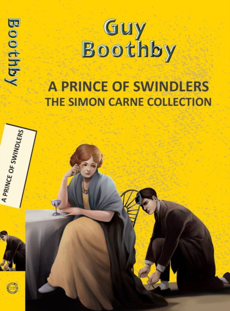 Cover for Guy Boothby · A Prince Of Swindlers: The Simon Carne Collection - Yellowbacks (Paperback Book) (2025)