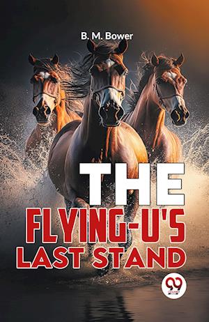 Cover for B. M. Bower · The Flying-U's Last Stand (Paperback Book) (2023)