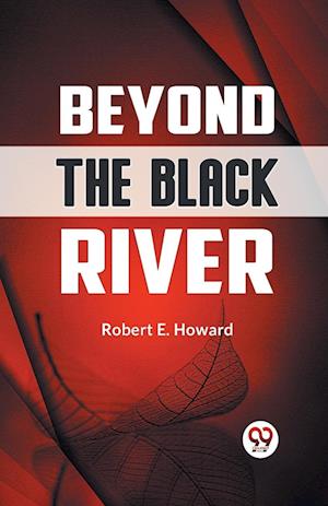 Cover for Robert E. Howard · Beyond the Black River (Paperback Book) (2023)