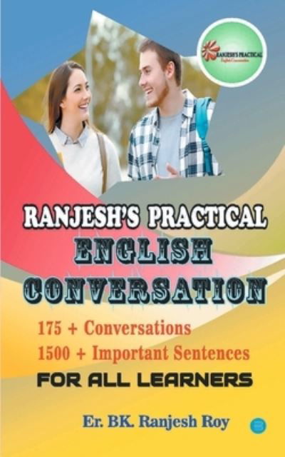 Ranjesh's Practical English Conversation For All Learners - Roy Ranjesh Er Bk - Książki - Blue Rose Publishers - 9789390119257 - 25 września 2020