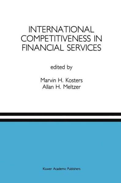 International Competitiveness in Financial Services: A Special Issue of the Journal of Financial Services Research - Marvin H Kosters - Books - Springer - 9789401057257 - October 3, 2013