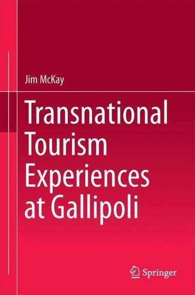 Cover for McKay · Transnational Tourism Experiences at Gallipoli (Book) [1st ed. 2018 edition] (2018)