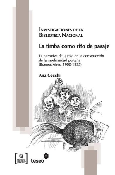 Cover for Ana Cecchi · La Timba Como Rito De Pasaje: La Narrativa Del Juego en La Construcción De La Modernidad Porteña (Buenos Aires, 1900-1935) (Spanish Edition) (Paperback Book) [Spanish edition] (2012)