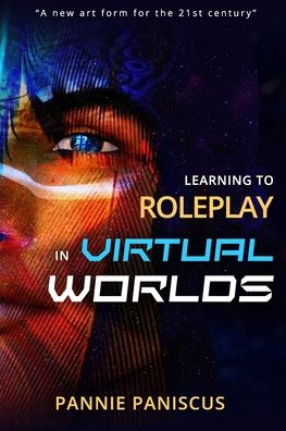 Learning to Roleplay in Virtual Worlds - Pannie Paniscus - Bøger - Lulu Press - 9789942387257 - 20. juli 2021