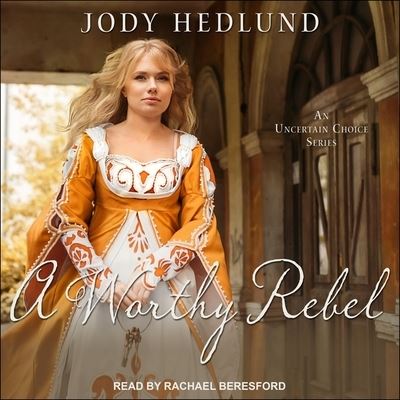 Cover for Jody Hedlund · A Worthy Rebel (CD) (2021)