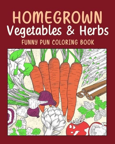 Cover for Paperland · Homegrown Vegetables Herbs Funny Pun Coloring Book: Vegetable Coloring Pages, Gardening Coloring Book, Backyard, Carrot, Okie Dokie (Paperback Book) (2024)