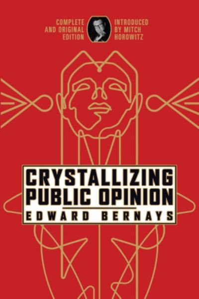 Cover for Edward Bernays · Crystallizing Public Opinion: Complete and Original Edition (Pocketbok) (2023)