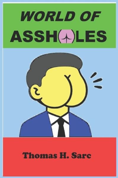 Cover for Thomas H Sarc · World of Assholes (Paperback Book) (2022)