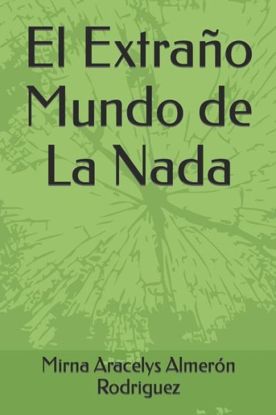 Cover for Mirna Aracelys Almeron Rodriguez · El Extrano Mundo de La Nada (Paperback Book) (2022)