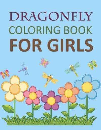 Cover for Motaleb Press · Dragonfly Coloring Book For Girls: Dragonfly Coloring Book For Toddlers (Paperback Book) (2021)