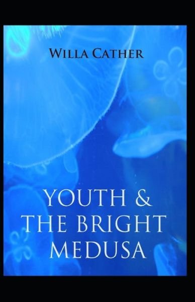 Cover for Willa Cather · Youth and the Bright Medusa (Paperback Book) (2021)