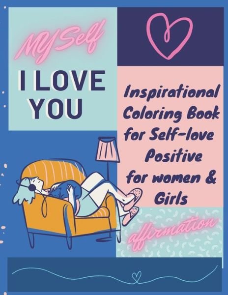 Cover for Rosa Maria · My Self i love You: Inspirational Coloring Book for Self-love Positive for women &amp; Girls (Paperback Book) (2021)