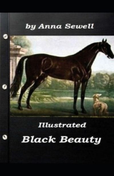 Black Beauty Illustrated - Anna Sewell - Bøger - Independently Published - 9798519370257 - 12. juni 2021
