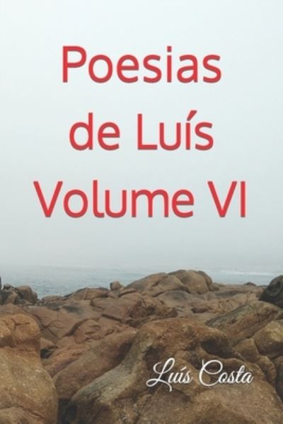 Poesias de Luis - Volume VI - Luis Costa - Libros - Independently Published - 9798529436257 - 1 de septiembre de 2021