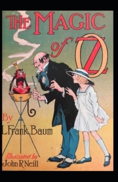 Cover for Lyman Frank Baum · The Magic of Oz: Lyman Frank Baum (Classics, Literature) [Annotated] (Paperback Book) (2021)