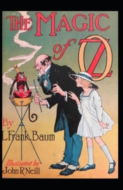 The Magic of Oz: Lyman Frank Baum (Classics, Literature) [Annotated] - Lyman Frank Baum - Books - Independently Published - 9798530384257 - July 2, 2021