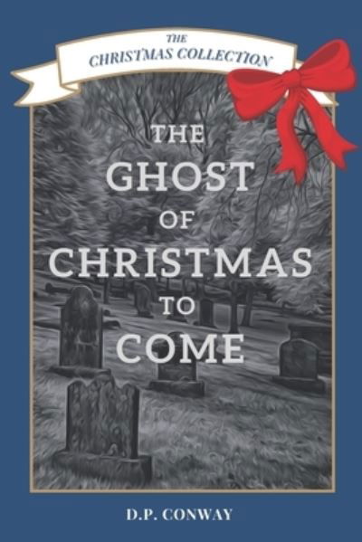 Cover for D P Conway · The Ghost of Christmas to Come (Pocketbok) (2020)