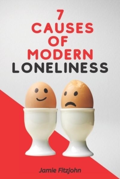 Cover for Jamie Fitzjohn · 7 Causes Of Modern Loneliness (Paperback Book) (2020)