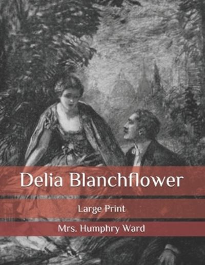 Cover for Mrs Humphry Ward · Delia Blanchflower: Large Print (Paperback Book) (2020)