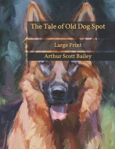 Cover for Arthur Scott Bailey · The Tale of Old Dog Spot (Taschenbuch) (2021)