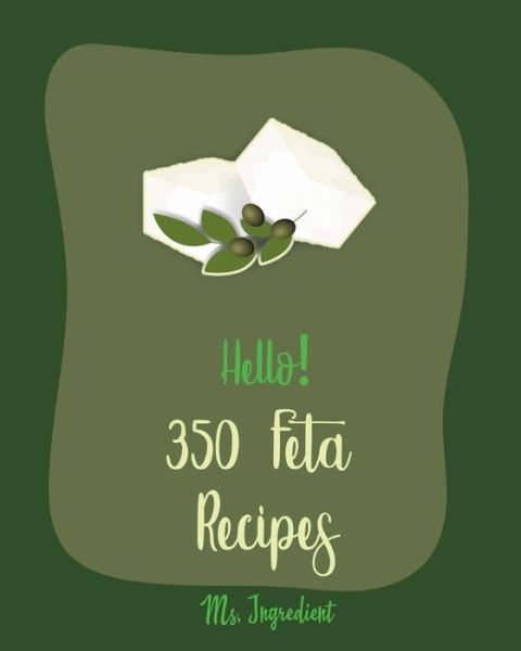 Cover for MS Ingredient · Hello! 350 Feta Recipes (Paperback Bog) (2020)