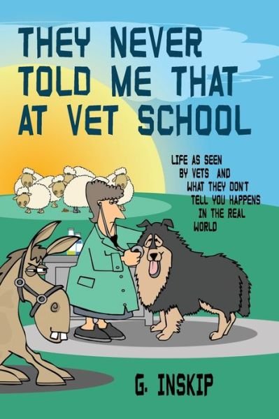 Cover for G Inskip · They Never Told Me That at Vet School (Paperback Book) (2020)