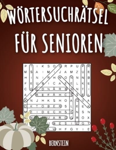 Woertersuchratsel fur Senioren - Bernstein - Books - Independently Published - 9798690787257 - September 28, 2020