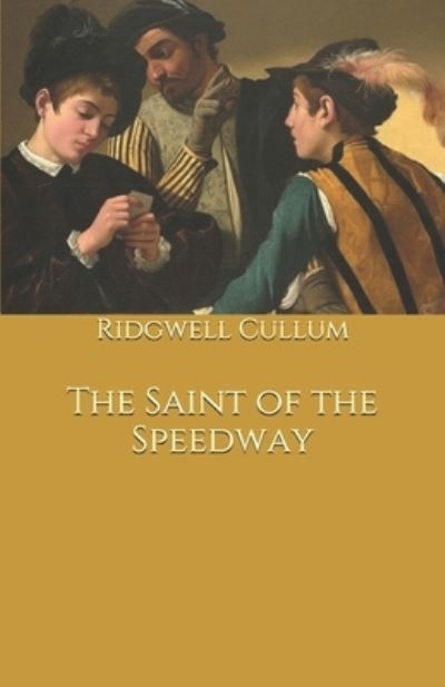 Cover for Ridgwell Cullum · The Saint of the Speedway (Paperback Book) (2020)