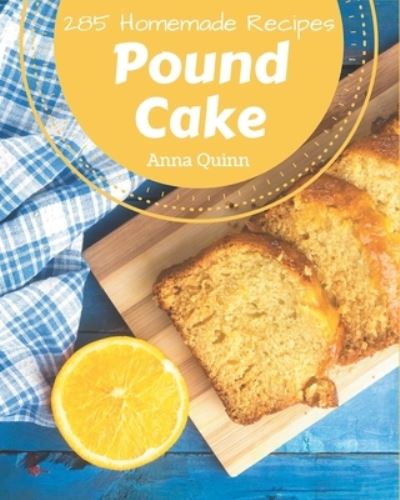 Cover for Anna Quinn · 285 Homemade Pound Cake Recipes (Paperback Book) (2020)