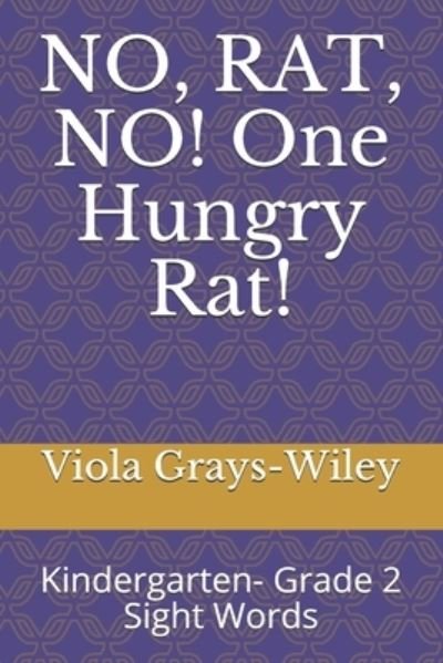 Cover for Viola Grays-Wiley · NO, RAT, NO! One Hungry Rat! (Taschenbuch) (2021)