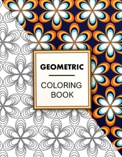 Cover for Compact Art · Geometric Coloring Book: Geometric Coloring Book For Adults Relaxation, Adult Coloring Pages with Geometric Designs, Geometric Patterns (Pocketbok) (2021)