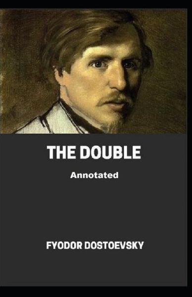 The Double Annotated - Fyodor Dostoevsky - Bøger - Independently Published - 9798731185257 - 31. marts 2021