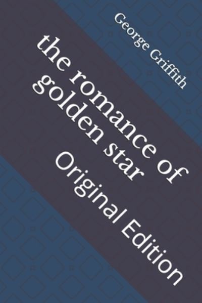 The romance of golden star - George Chetwynd Griffith - Böcker - Independently Published - 9798742161257 - 23 april 2021