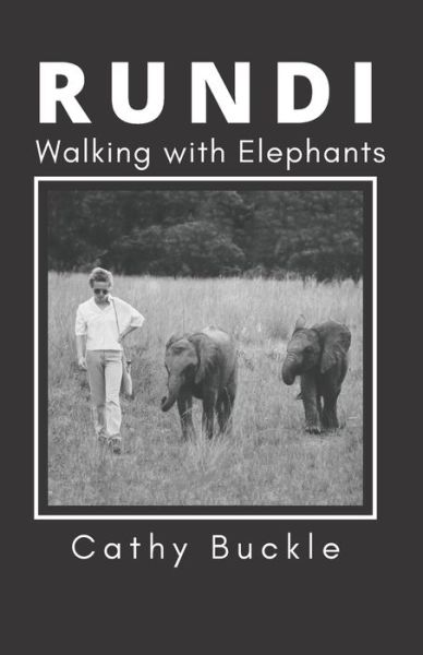 Cover for Catherine Buckle · RUNDI Walking with Elephants - Wild and Beautiful Zimbabwe (Paperback Book) (2021)