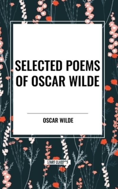 Selected Poems of Oscar Wilde - Oscar Wilde - Books - Sta - 9798880911257 - May 15, 2024