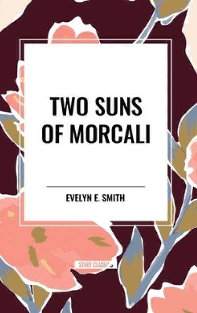 Cover for Evelyn E Smith · Two Suns of Morcali (Hardcover Book) (2024)