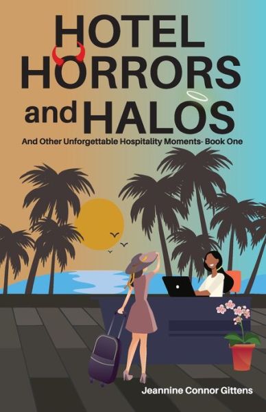 Cover for Jeannine Connor Gittens · Hotel Horrors and Halos: and Other Unforgettable Hospitality Moments - Hotel Horrors and Halos (Paperback Book) (2022)