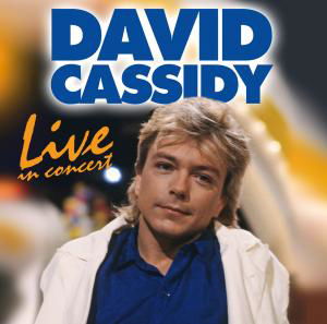 Live In Concert - David Cassidy - Musiikki - ZYX - 0090204899258 - torstai 26. elokuuta 2010