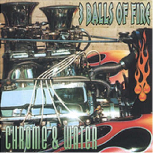 Cover for 3 Balls Of Fire · Chrome &amp; Water (CD) (2004)