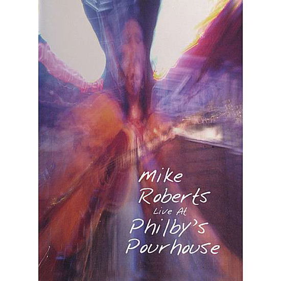 Live at Philby's Pourhouse - Mike Roberts - Music - CD Baby - 0634479444258 - January 18, 2005