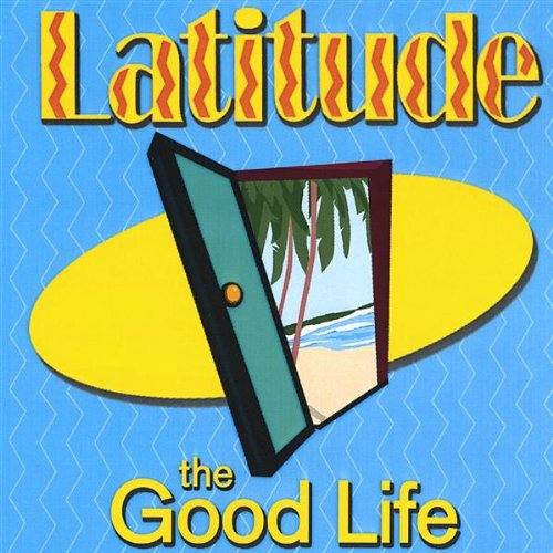 Cover for Latitude · Good Life (CD) (2004)