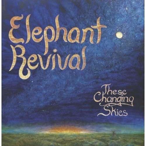 Cover for Elephant Revival · These Changing Skies (CD) (2013)