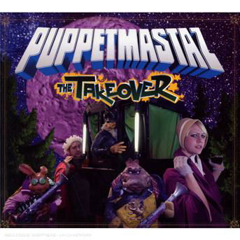 Puppetmastaz · The Takeover (CD) [Digipack] (2013)