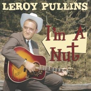 Cover for Leroy Pullins · I'm A Nut (CD) (2007)