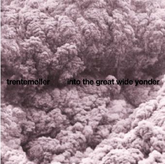 Into the Great Wide Yonder - Trentemøller - Musiikki - IN MY ROOM - 4250382403258 - maanantai 31. toukokuuta 2010