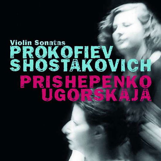Cover for Natalia Prishepenko &amp; Dina Ugorskaja · Prokofiev &amp; Shostakovich: Violin Sonatas (CD) (2020)