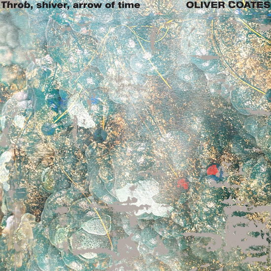 Cover for Oliver Coates · Throb, Shiver, Arrow Of Time (CD) [Japan Import edition] (2024)