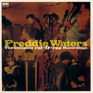 Cover for Freddie Waters · The Complete Ref.o.ree Recordings (CD) [Japan Import edition] (2014)