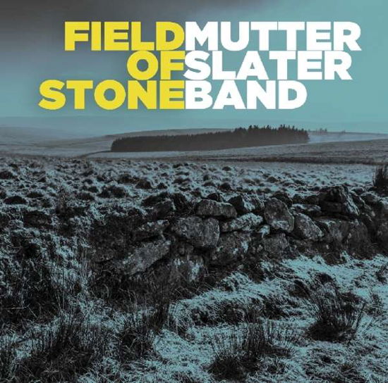 Cover for Mutter Slater Band · Field Of Stone (CD) (2019)